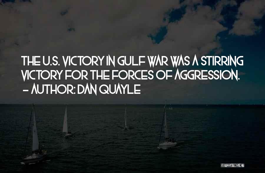 U S Aggression Quotes By Dan Quayle