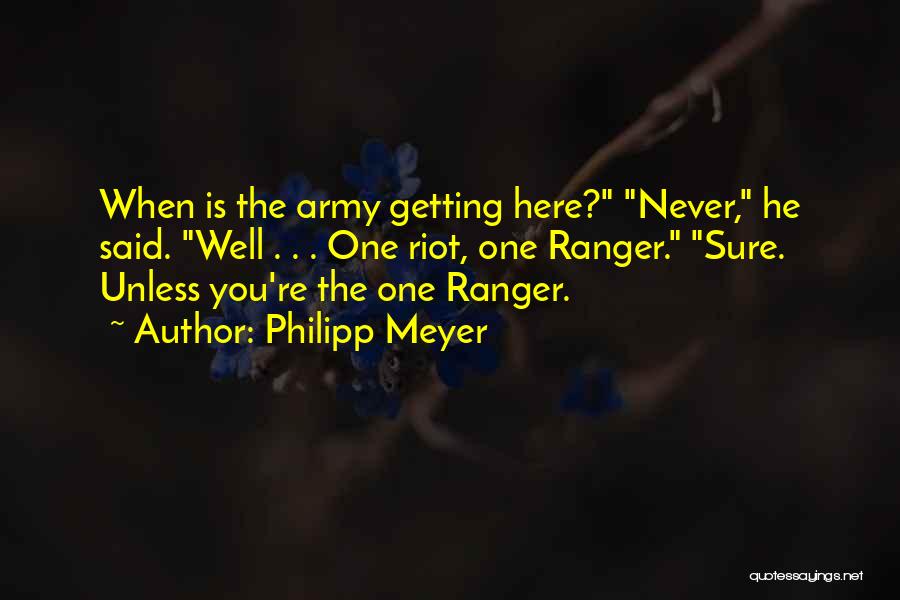 U.s. Army Ranger Quotes By Philipp Meyer