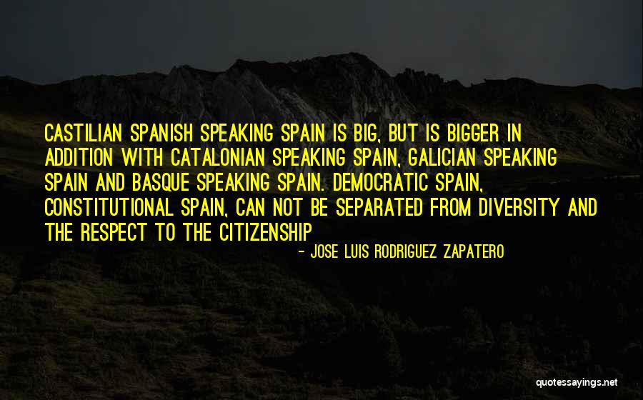 U.s. Citizenship Quotes By Jose Luis Rodriguez Zapatero