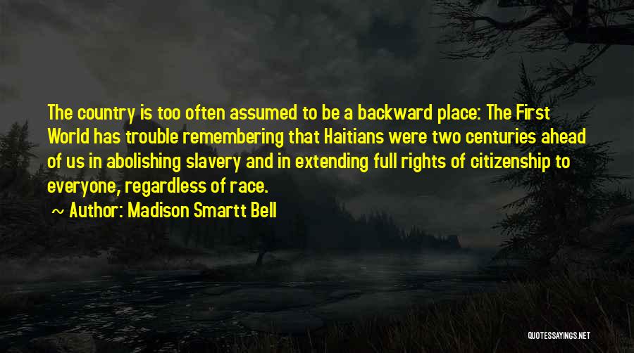 U.s. Citizenship Quotes By Madison Smartt Bell