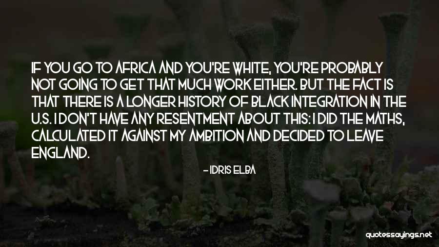 U S History Quotes By Idris Elba
