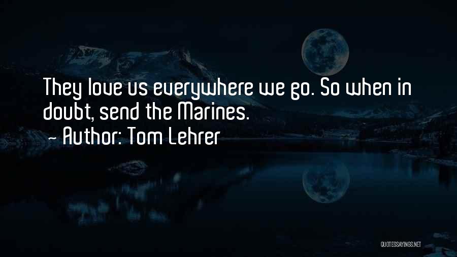 U.s. Marines Quotes By Tom Lehrer