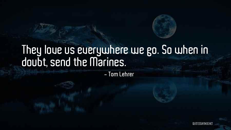 U.s. Marines Quotes By Tom Lehrer U.s. Marines Quotes By Tom Lehrer