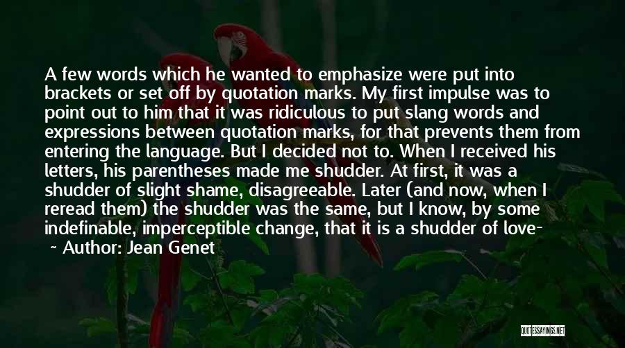 U Showed Me Love Quotes By Jean Genet