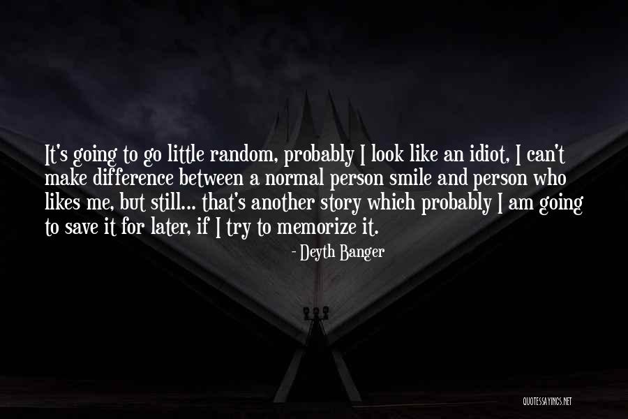 U Still Make Me Smile Quotes By Deyth Banger U Still Make Me Smile Quotes By Deyth Banger