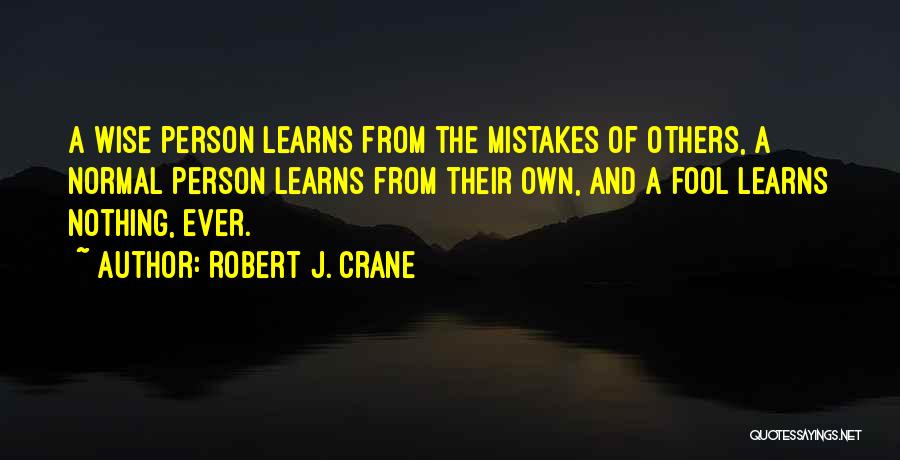 U Think I'm A Fool Quotes By Robert J. Crane