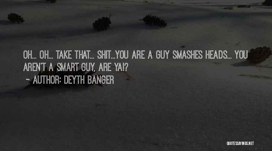 U Think You're Smart Quotes By Deyth Banger