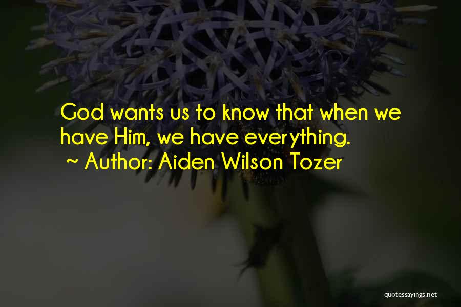 U Want Him Quotes By Aiden Wilson Tozer