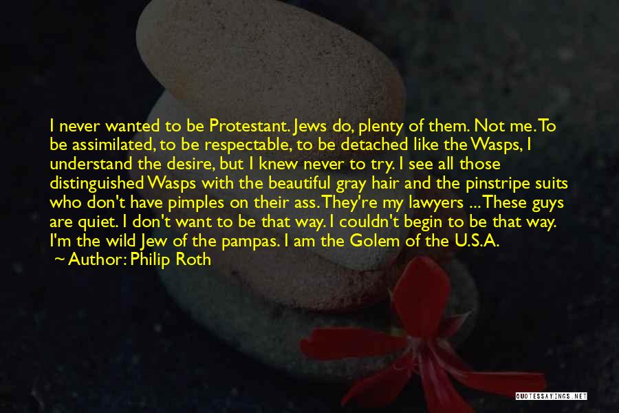 U Want Me Quotes By Philip Roth
