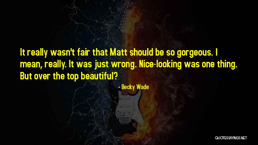 U Were Looking Beautiful Quotes By Becky Wade U Were Looking Beautiful Quotes By Becky Wade