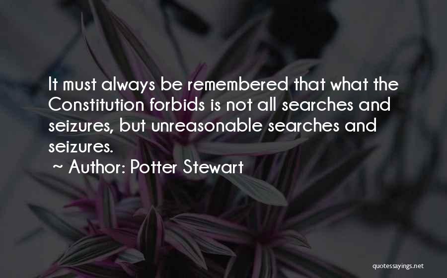 U Will Always Be Remembered Quotes By Potter Stewart