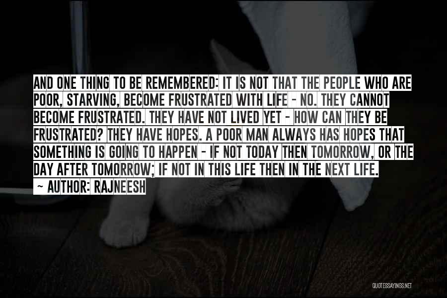 U Will Always Be Remembered Quotes By Rajneesh