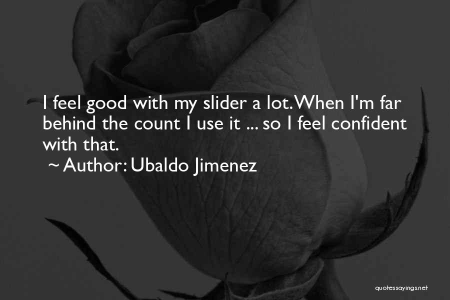 Ubaldo Jimenez Quotes 1434165
