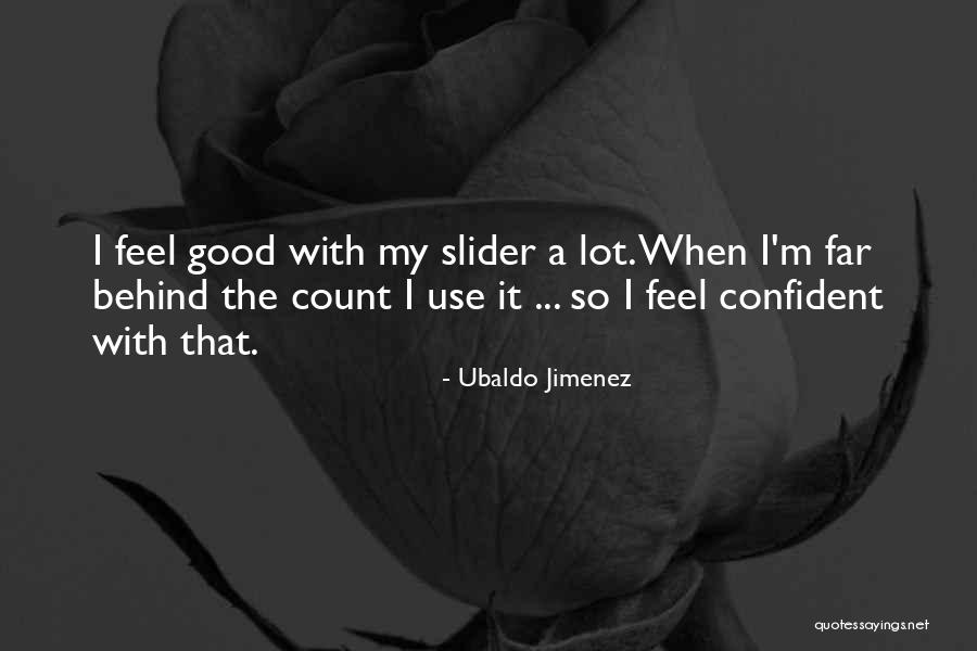 Ubaldo Jimenez Quotes 1434165