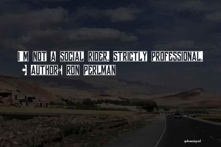 Ubicuidad Significado Quotes By Ron Perlman