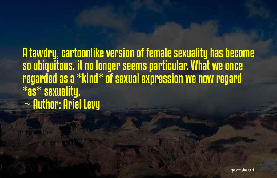 Ubiquitous Quotes By Ariel Levy
