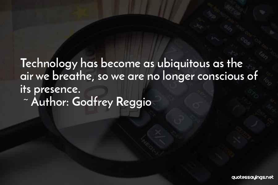 Ubiquitous Quotes By Godfrey Reggio