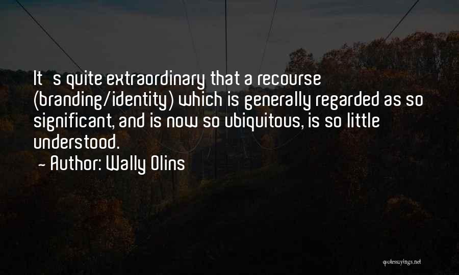 Ubiquitous Quotes By Wally Olins