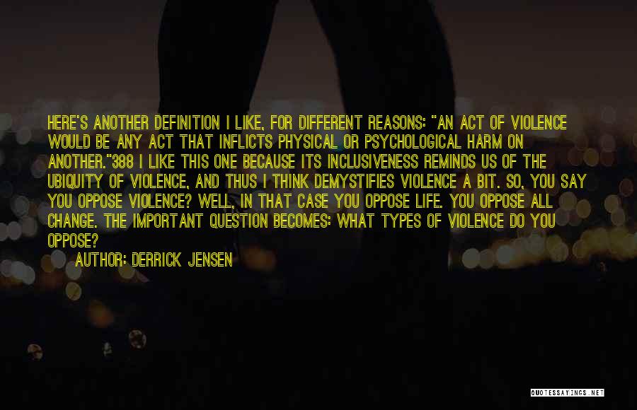Ubiquity Quotes By Derrick Jensen
