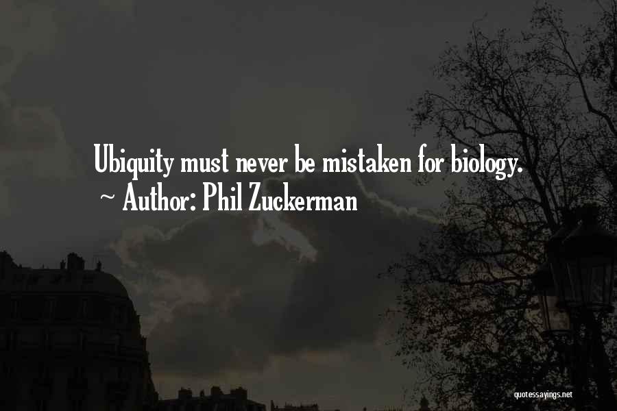 Ubiquity Quotes By Phil Zuckerman