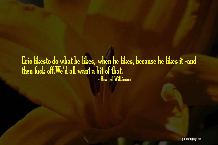 Ubukata Industries Quotes By Howard Wilkinson Ubukata Industries Quotes By Howard Wilkinson