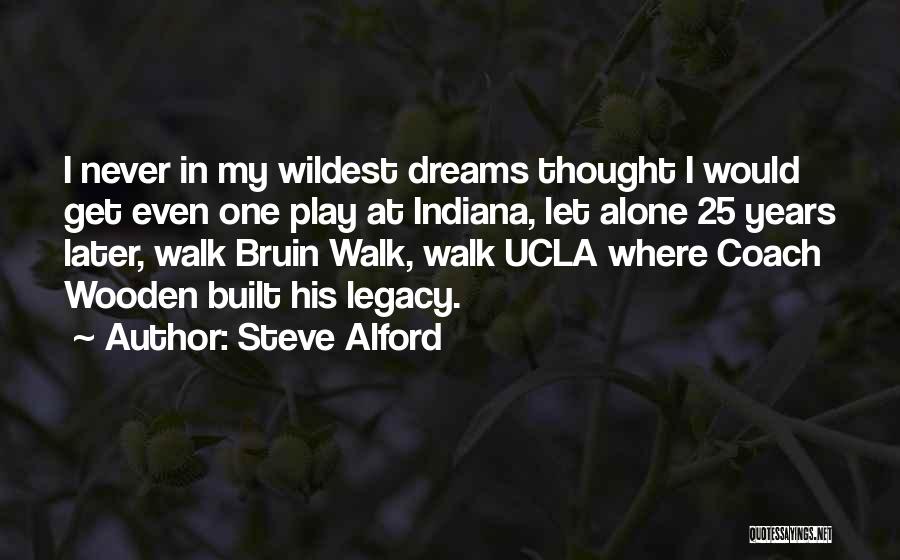 Ucla Coach Wooden Quotes By Steve Alford
