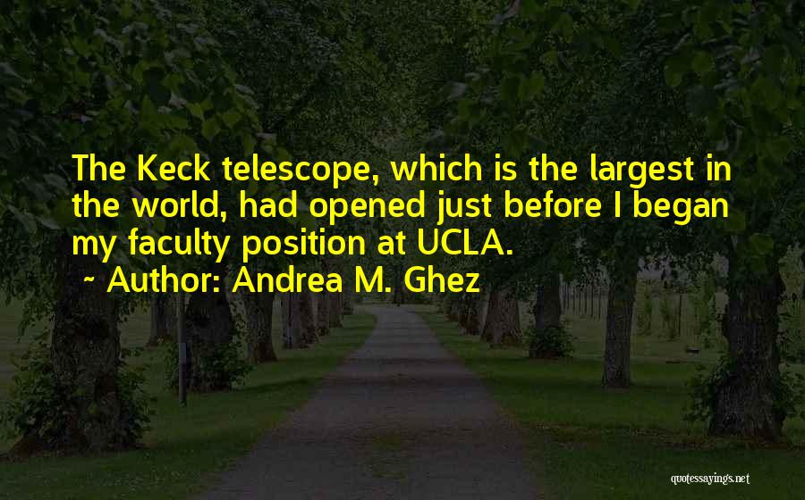 Ucla Quotes By Andrea M. Ghez