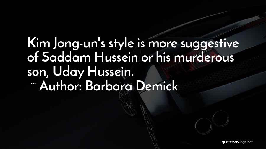 Uday Saddam Quotes By Barbara Demick