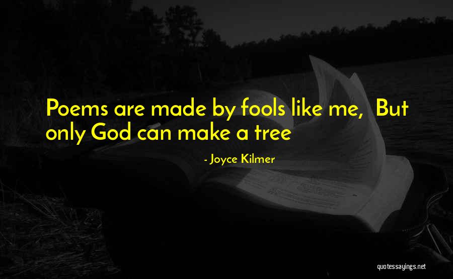 Udayan Uchcha Quotes By Joyce Kilmer Udayan Uchcha Quotes By Joyce Kilmer