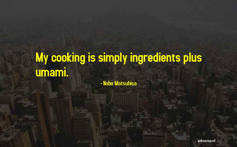 Udeen Greene Quotes By Nobu Matsuhisa Udeen Greene Quotes By Nobu Matsuhisa