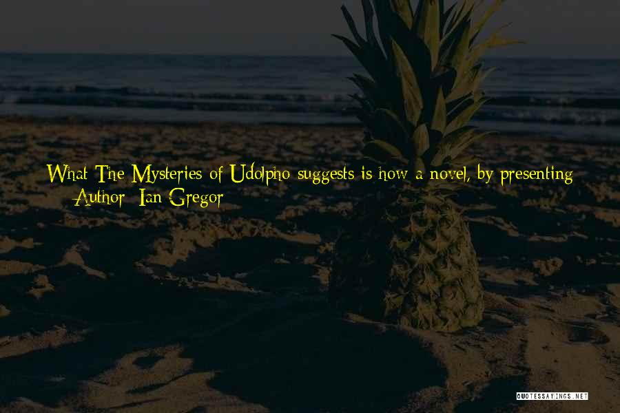 Udolpho Quotes By Ian Gregor