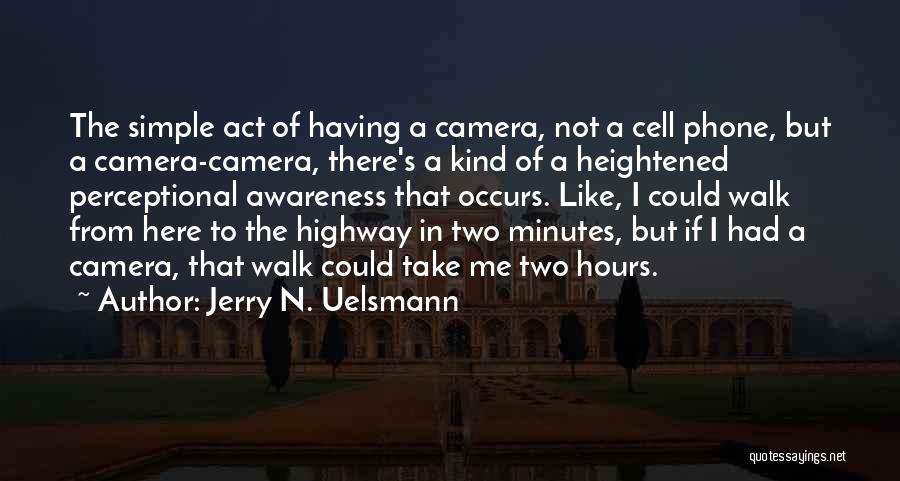 Uelsmann Quotes By Jerry N. Uelsmann