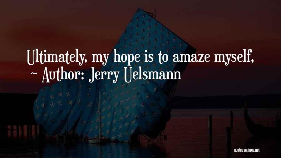 Uelsmann Quotes By Jerry Uelsmann