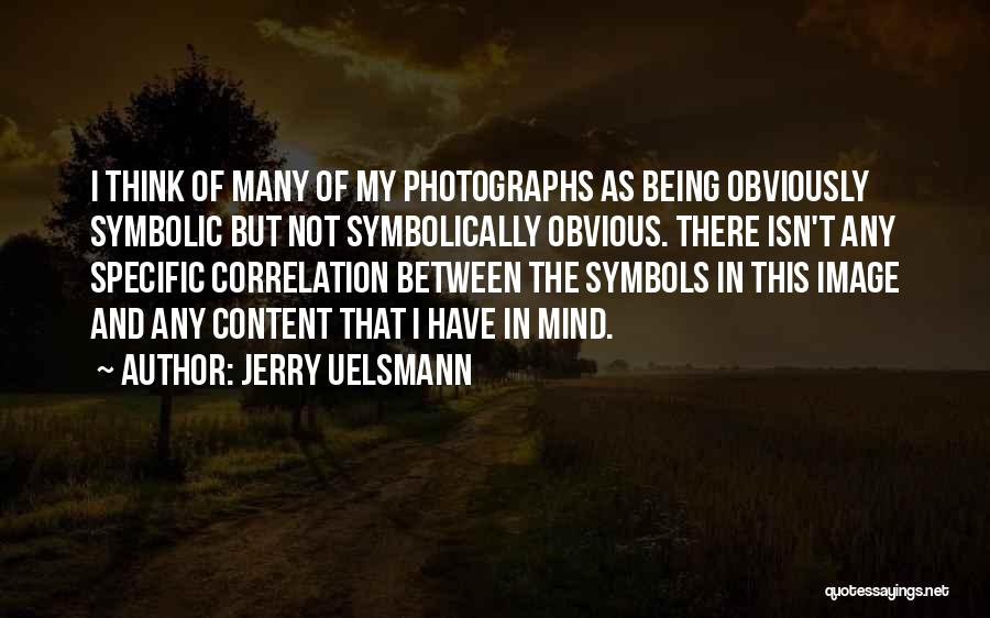 Uelsmann Quotes By Jerry Uelsmann