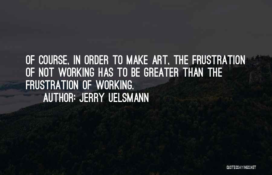 Uelsmann Quotes By Jerry Uelsmann