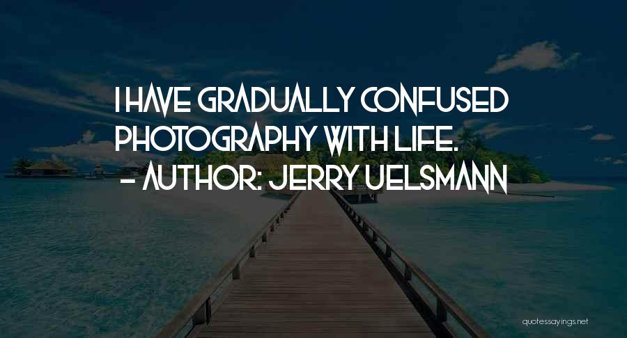 Uelsmann Quotes By Jerry Uelsmann