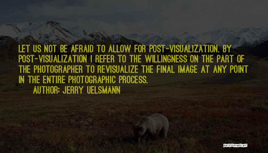 Uelsmann Quotes By Jerry Uelsmann