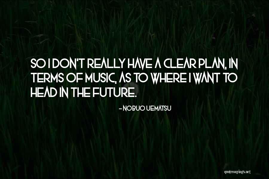 Uematsu Nobuo Quotes By Nobuo Uematsu Uematsu Nobuo Quotes By Nobuo Uematsu