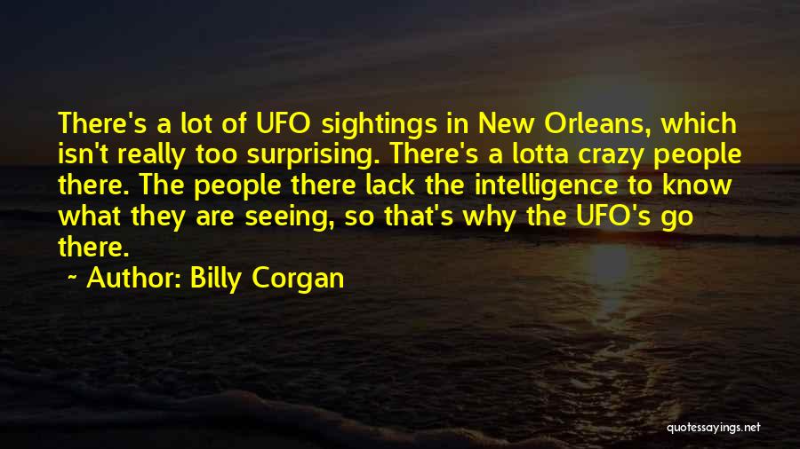 Ufo Sightings Quotes By Billy Corgan