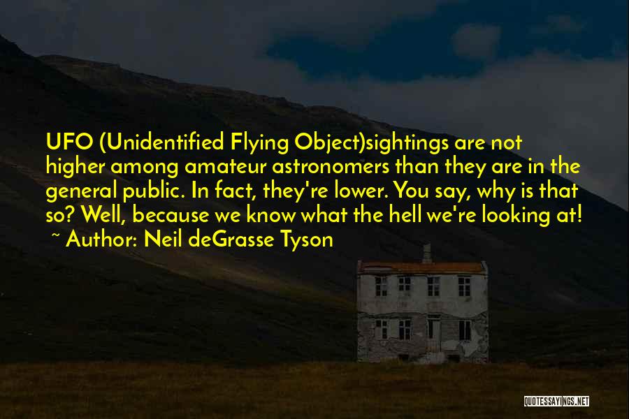 Ufo Sightings Quotes By Neil DeGrasse Tyson