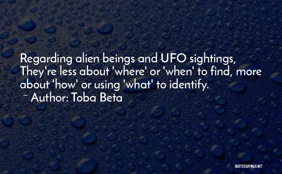 Ufo Sightings Quotes By Toba Beta