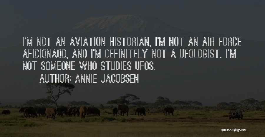 Ufos Quotes By Annie Jacobsen