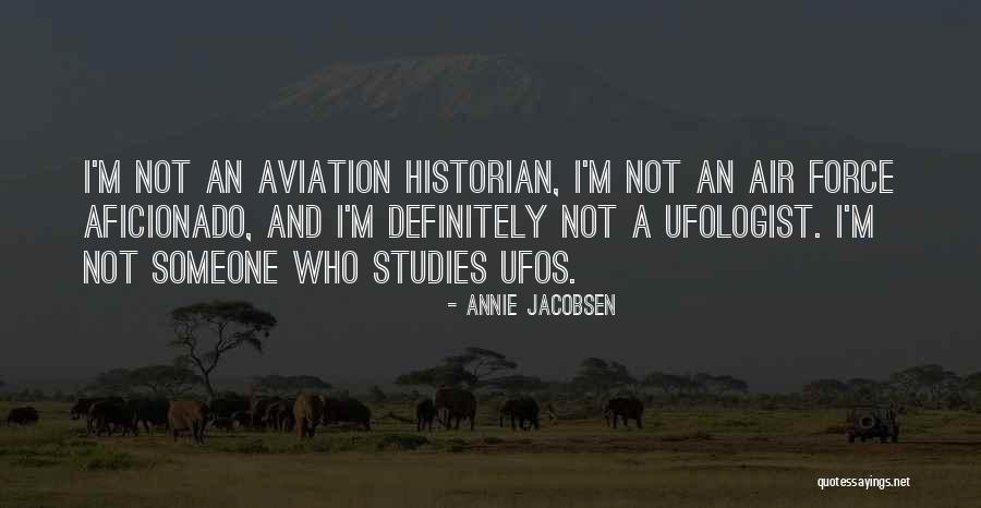Ufos Quotes By Annie Jacobsen Ufos Quotes By Annie Jacobsen