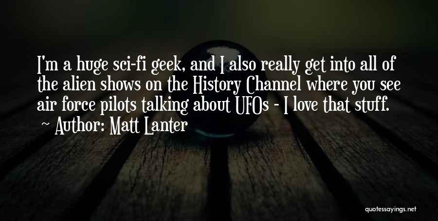 Ufos Quotes By Matt Lanter