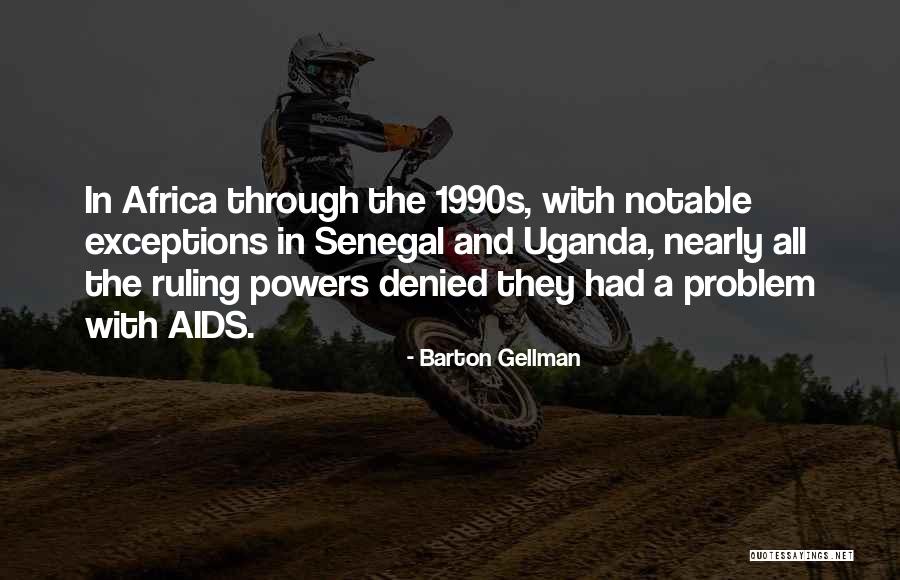 Uganda Quotes By Barton Gellman