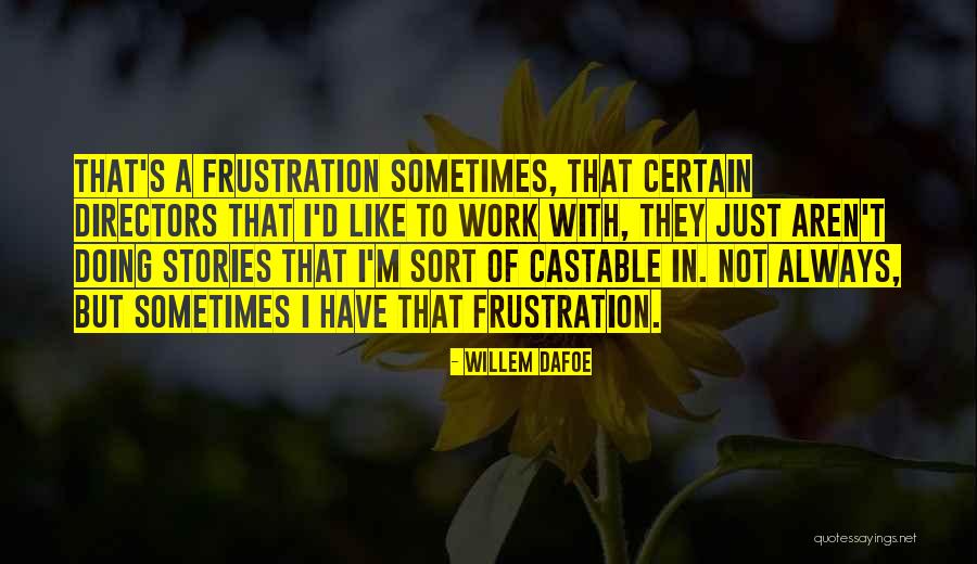 Ugledam Quotes By Willem Dafoe Ugledam Quotes By Willem Dafoe