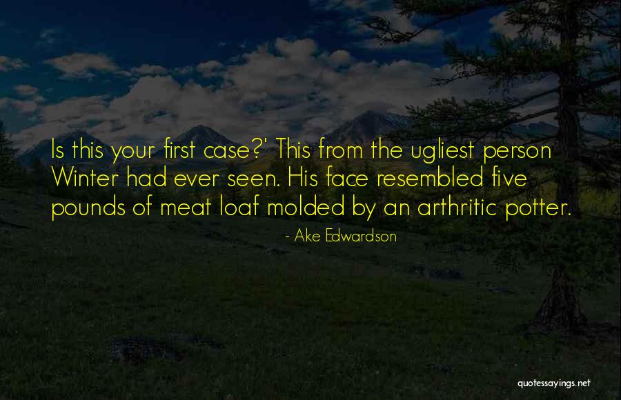 Ugliest Quotes By Ake Edwardson Ugliest Quotes By Ake Edwardson