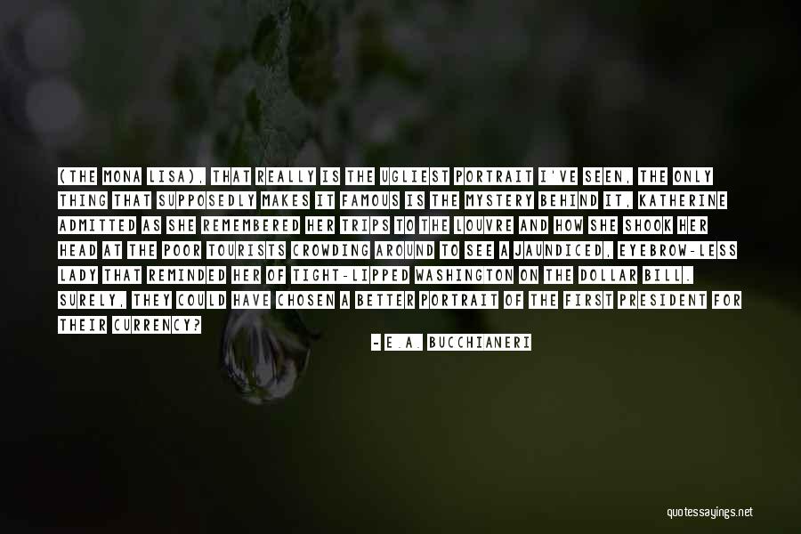 Ugliest Quotes By E.A. Bucchianeri Ugliest Quotes By E.A. Bucchianeri