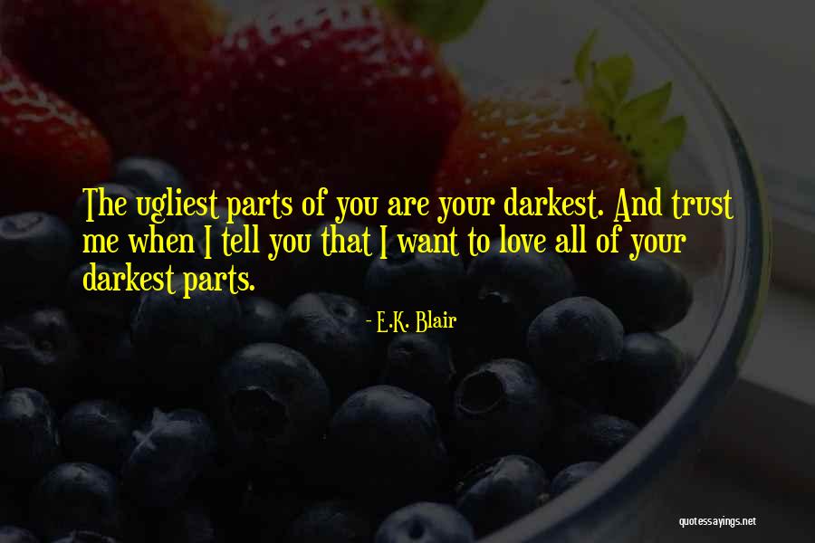 Ugliest Quotes By E.K. Blair Ugliest Quotes By E.K. Blair