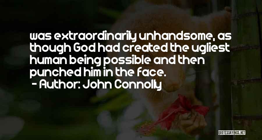 Ugliest Quotes By John Connolly